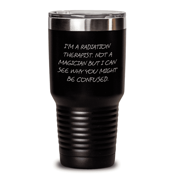 Radiation Therapist Gifts for Men from Women - Funny Tumbler for Graduation 'I'm Not a Magician'
