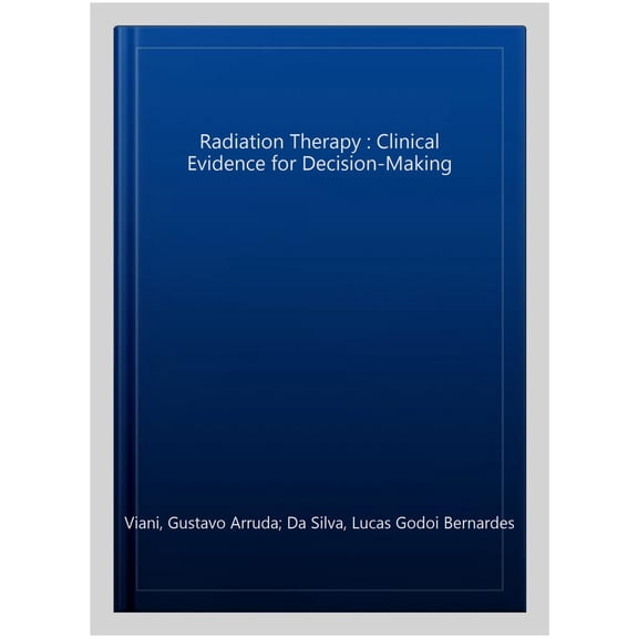 Pre-Owned Radiation Therapy : Clinical Evidence for Decision-Making