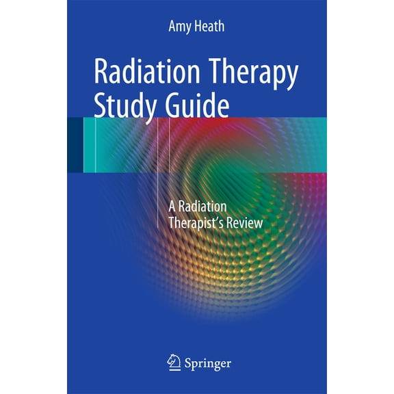 Radiation Therapy Study Guide: A Radiation Therapist's Review, (Paperback)