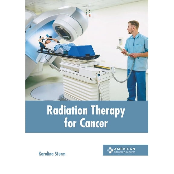 Radiation Therapy for Cancer, (Hardcover)