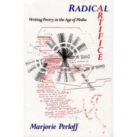 Radical Artifice : Writing Poetry in the Age of Media (Hardcover)