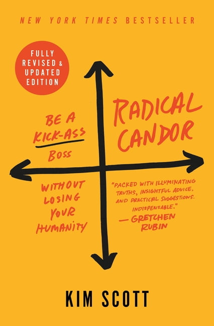 KIM SCOTT Radical Candor: Be a Kick-Ass Boss Without Losing Your Humanity, (Hardcover)