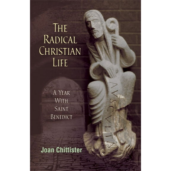 Radical Christian Life: A Year with Saint Benedict, (Paperback)