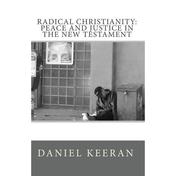 Radical Christianity: Peace And Justice In The New Testament (Paperback)
