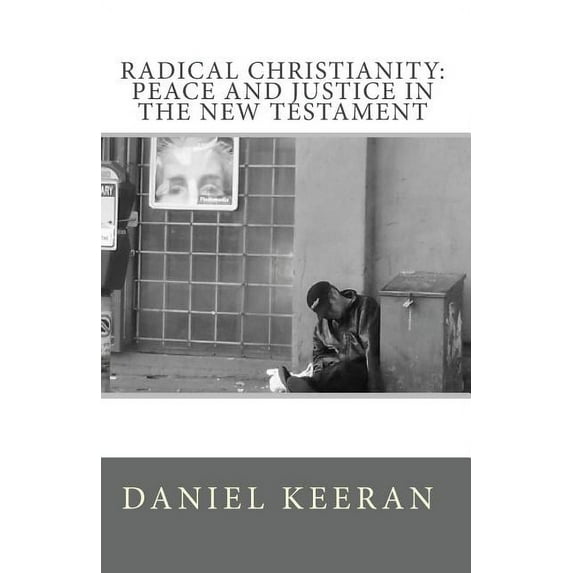 Radical Christianity: Peace And Justice In The New Testament (Paperback)
