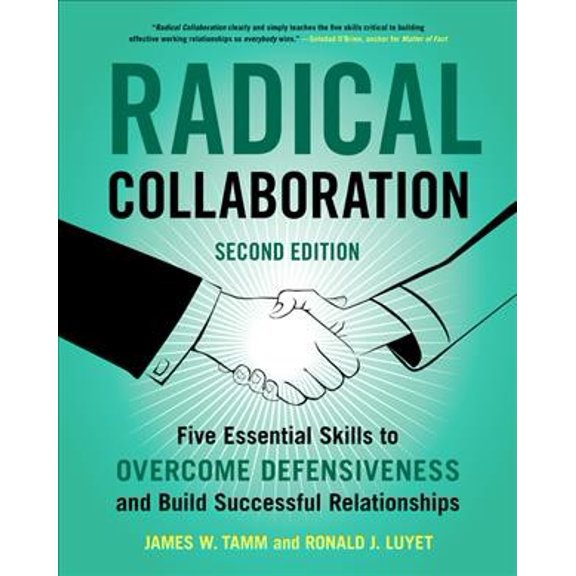 Pre-Owned Radical Collaboration: Five Essential Skills to Overcome Defensiveness and Build Successful Relationships (Paperback) 0062915231 9780062915238