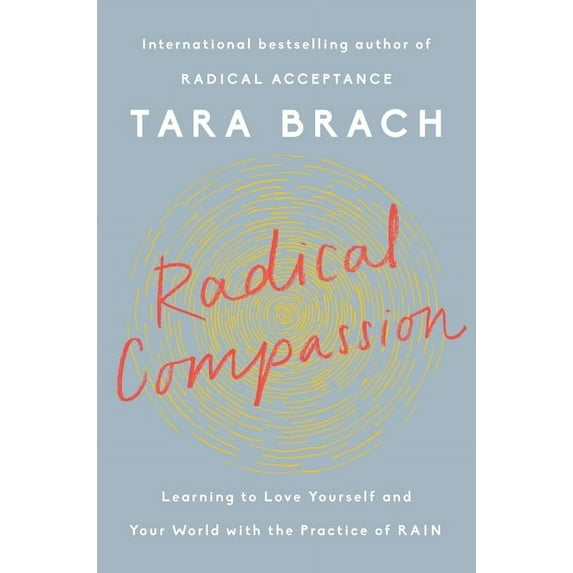 Radical Compassion: Learning to Love Yourself and Your World with the Practice of Rain (Hardcover)