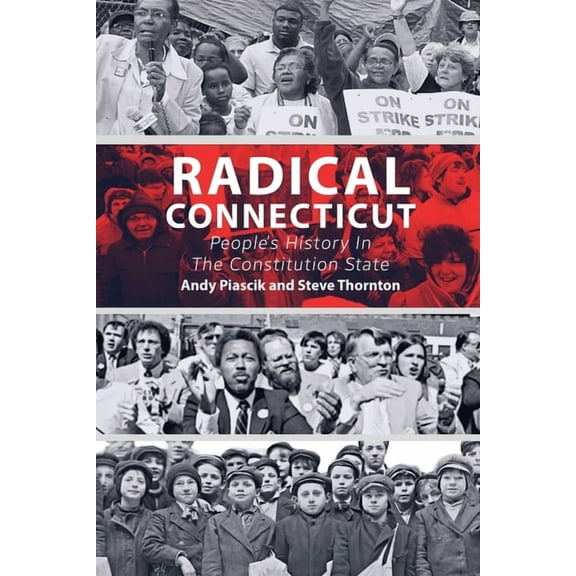 Radical Connecticut People's History In The Constitution State, (Paperback)