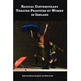 thumbnail image 1 of Pre-Owned Radical Contemporary Theatre Practices by Women in Ireland 9781909325753, 1 of 1