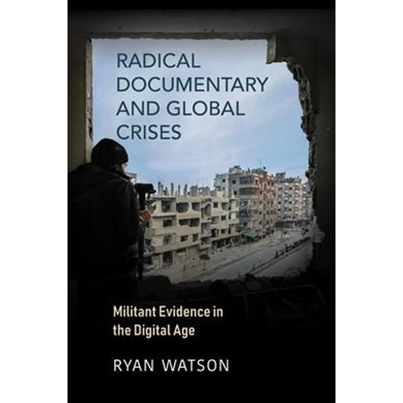 Pre-Owned Radical Documentary and Global Crises: Militant Evidence in the Digital Age Paperback