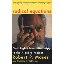 Radical Equations : Civil Rights from Mississippi to the Algebra Project (Paperback)