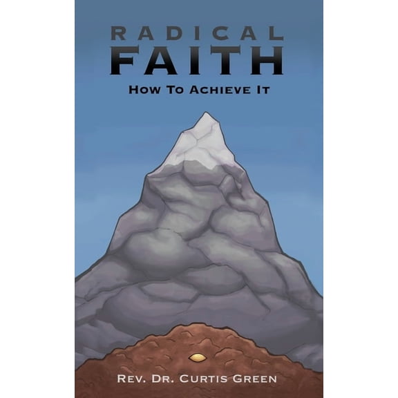 Radical Faith: How to Achieve It, (Paperback)