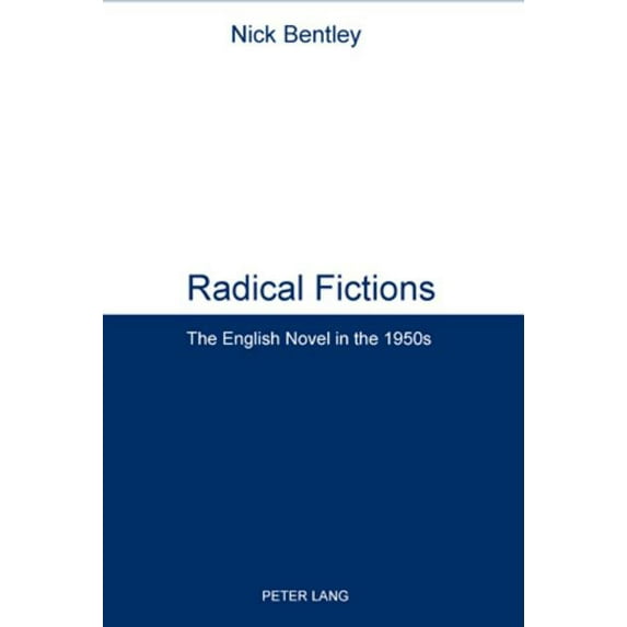 Radical Fictions: The English Novel in the 1950s (Paperback)