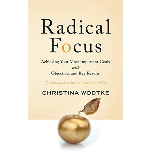 Pre-Owned Radical Focus: Achieving Your Most Important Goals with Objectives and Key Results (Paperback) 0996006028 9780996006026
