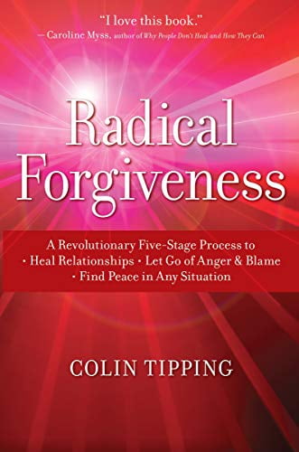 Pre-Owned Radical Forgiveness: A Revolutionary Five-Stage Process to Heal Relationships, Let Go of Anger and Blame, Find Peace in Any Situation Paperback Colin Tipping