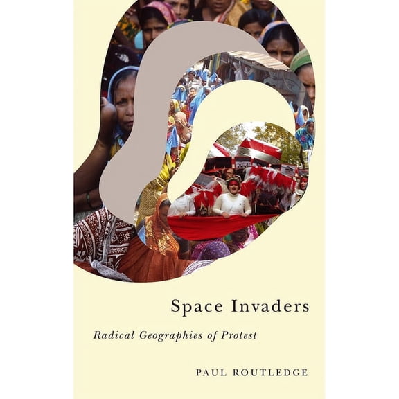 Radical Geography: Space Invaders : Radical Geographies of Protest (Paperback)
