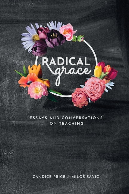 Radical Grace: Essays and Discussions on Teaching, (Paperback)