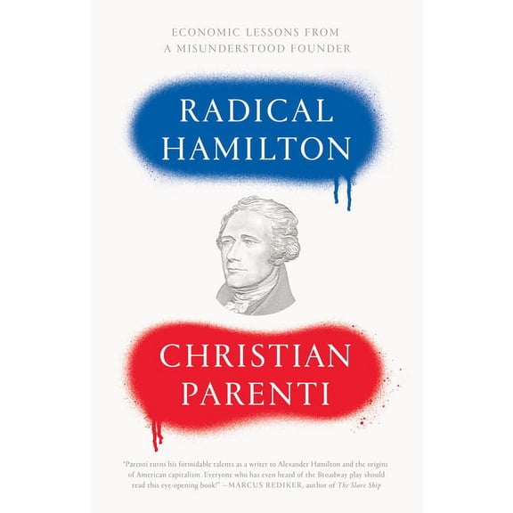 Radical Hamilton : Economic Lessons from a Misunderstood Founder (Hardcover)