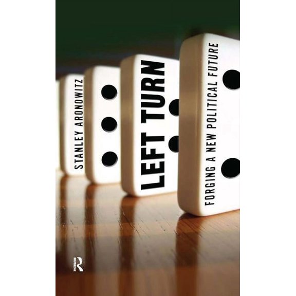 Radical Imagination Left Turn: Forging a New Political Future, (Hardcover)