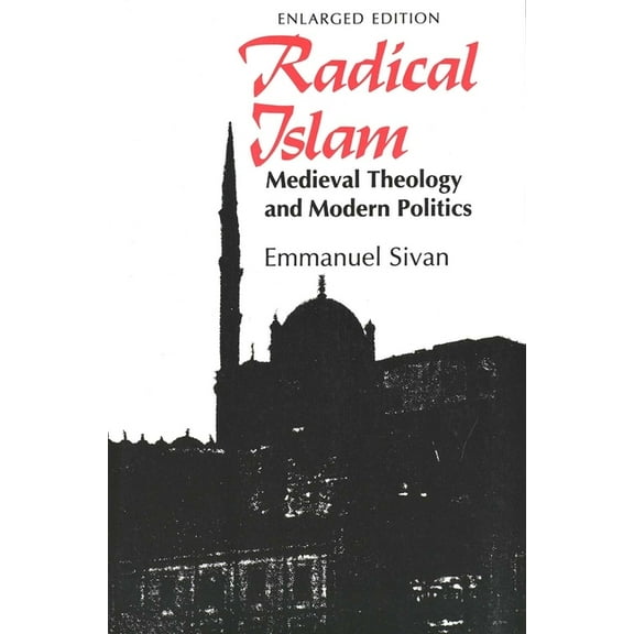 Radical Islam : Medieval Theology and Modern Politics, Enlarged Edition (Paperback)