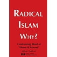 thumbnail image 1 of Pre-Owned Radical Islam Why?: Confronting Jihad at Home & Abroad (Paperback) 193636056X 9781936360567, 1 of 1