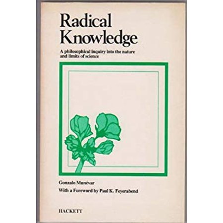 Pre-Owned Radical Knowledge: A Philosophical Inquiry into the Nature and Limits of Science (Paperback) 0915145162 9780915145164