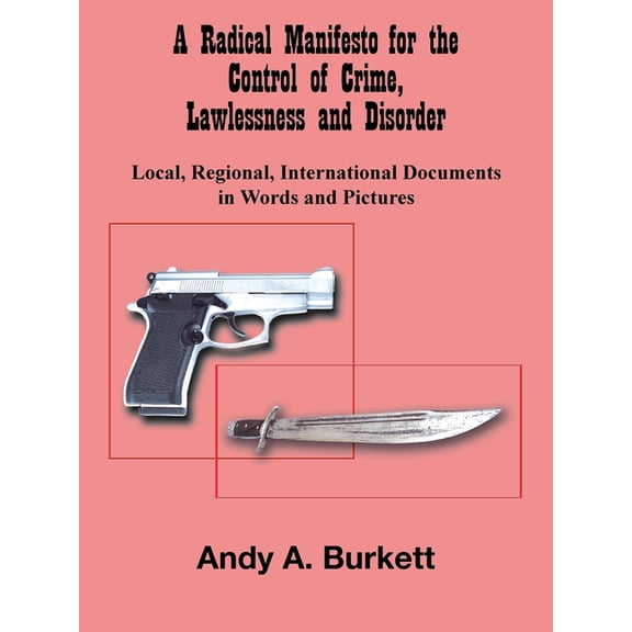 A Radical Manifesto for the Control of Crime, Lawlessness and Disorder (Paperback)