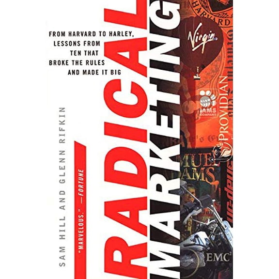 Pre-Owned Radical Marketing: From Harvard to Harley, Lessons from Ten That Broke the Rules and Made It Big (Paperback) 0887309798 9780887309793