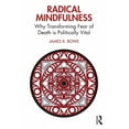 thumbnail image 1 of Radical Mindfulness: Why Transforming Fear of Death is Politically Vital, (Paperback), 1 of 1