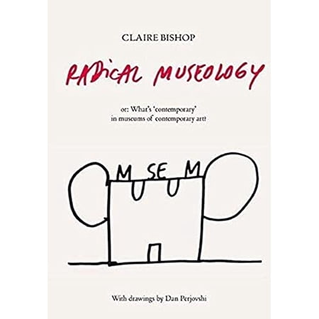 Pre-Owned Radical Museology: or What s Contemporary in Museums of Contemporary Art? Paperback