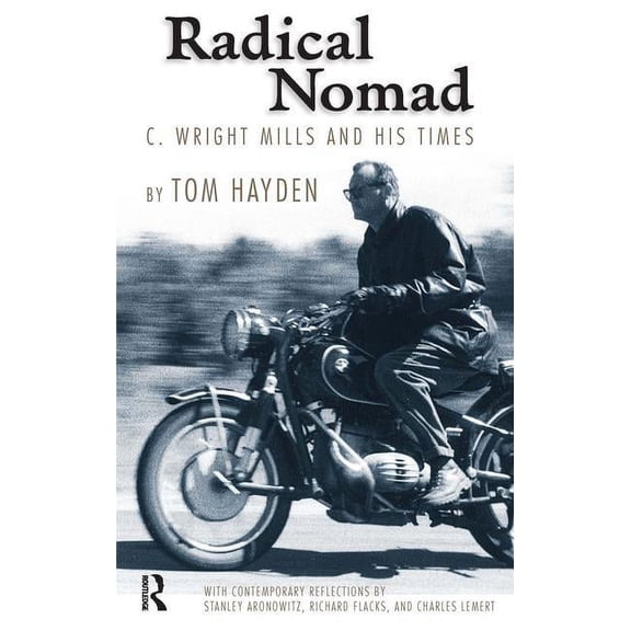 Radical Nomad: C. Wright Mills and His Times, (Paperback)
