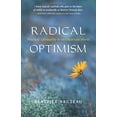 thumbnail image 1 of Pre-Owned Radical Optimism: Practical Spirituality in an Uncertain World (Paperback) 1591810019 9781591810018, 1 of 1