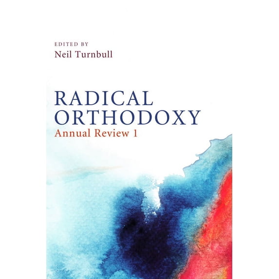 Radical Orthodoxy: Annual Review I (Hardcover)
