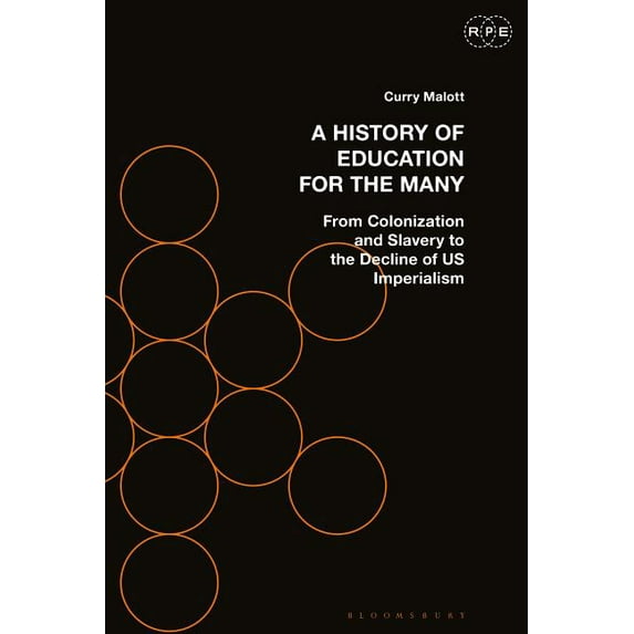 Radical Politics and Education A History of Education for the Many: From Colonization and Slavery to the Decline of Us Imperialism, (Hardcover)