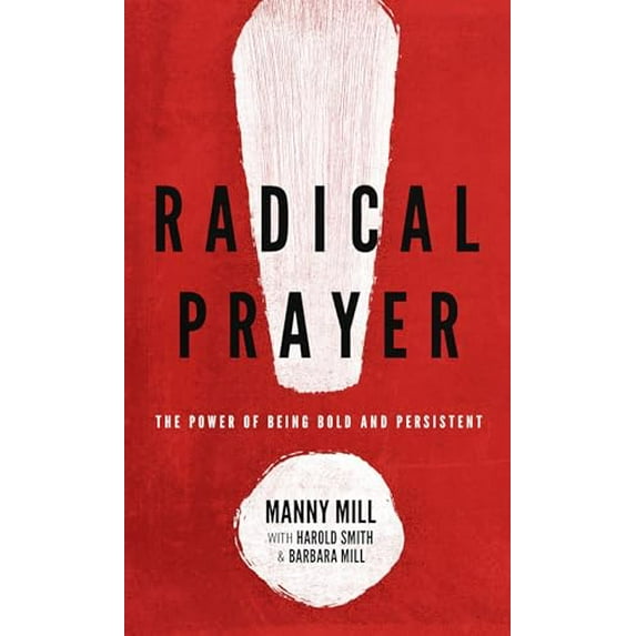 Pre-Owned Radical Prayer: The Power of Being Bold and Persistent (Paperback) 0802413463 9780802413468