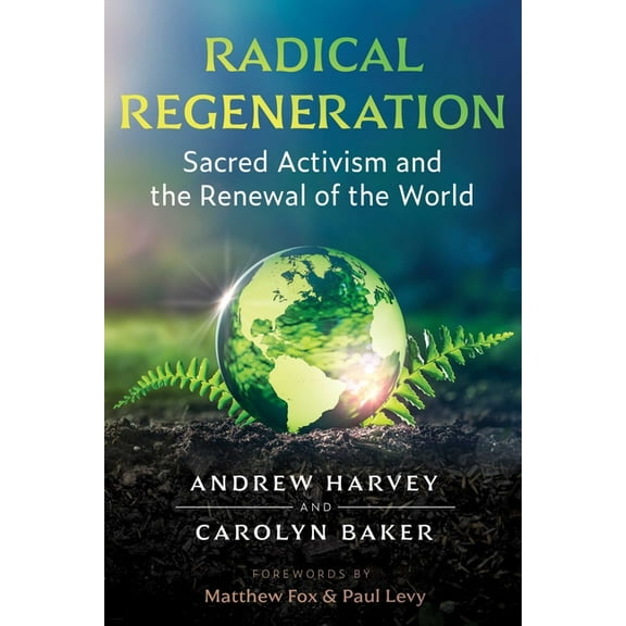Radical Regeneration: Sacred Activism and the Renewal of the World, (Paperback)