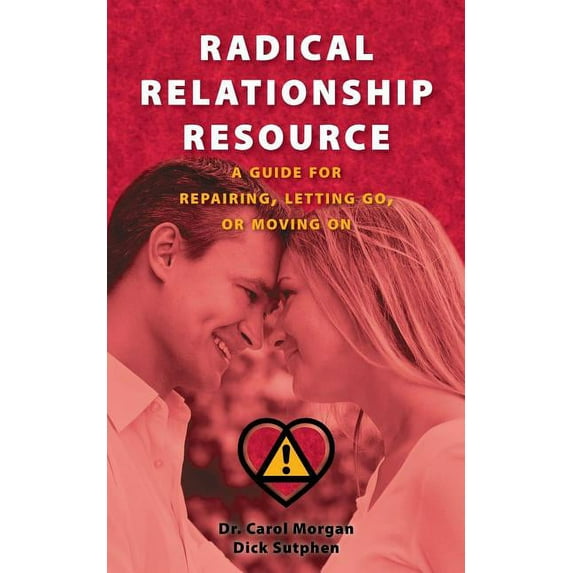 Radical Relationship Resource: A Guide for Repairing, Letting Go, or Moving On (Paperback)