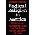 thumbnail image 1 of Pre-Owned Radical Religion in America: Millenarian Movements from the Far Right to the Children of Noah (Paperback) 0815603967 9780815603962, 1 of 1