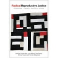 thumbnail image 1 of Radical Reproductive Justice: Foundation, Theory, Practice, Critique (Paperback), 1 of 1