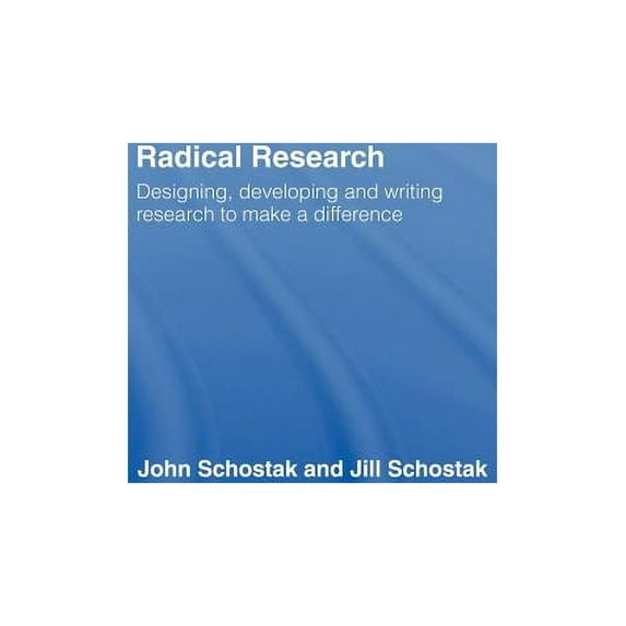 Radical Research: Designing, Developing and Writing Research to Make a Difference, (Hardcover)