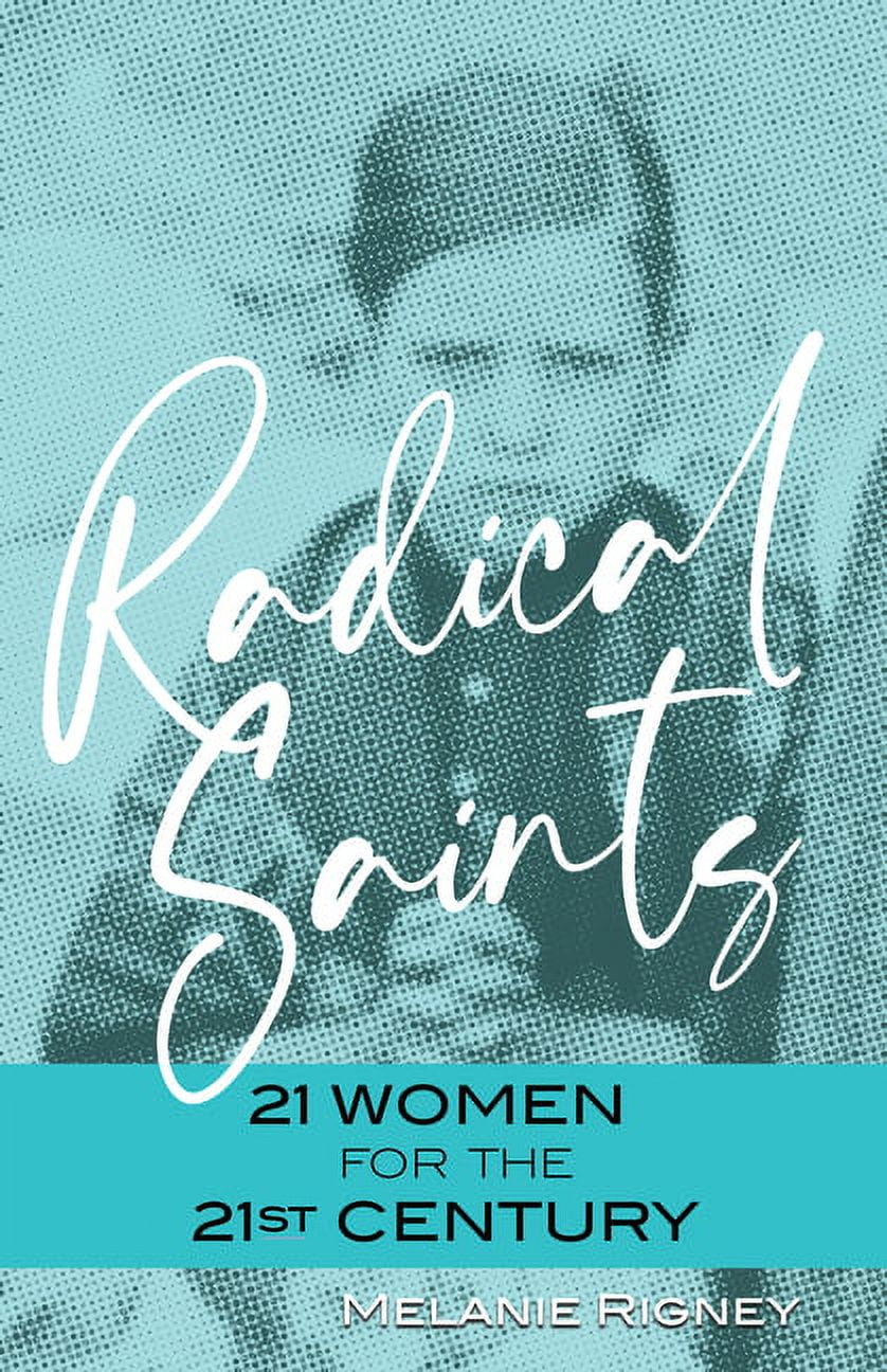Radical Saints: 21 Women for the 21st Century, (Paperback)
