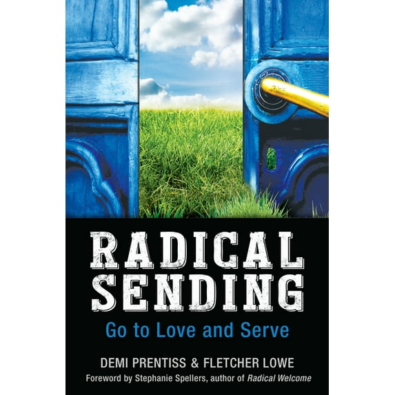 Radical Sending: Go to Love and Serve, (Paperback)