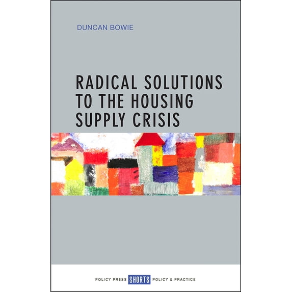 Radical Solutions to the Housing Supply Crisis, (Paperback)
