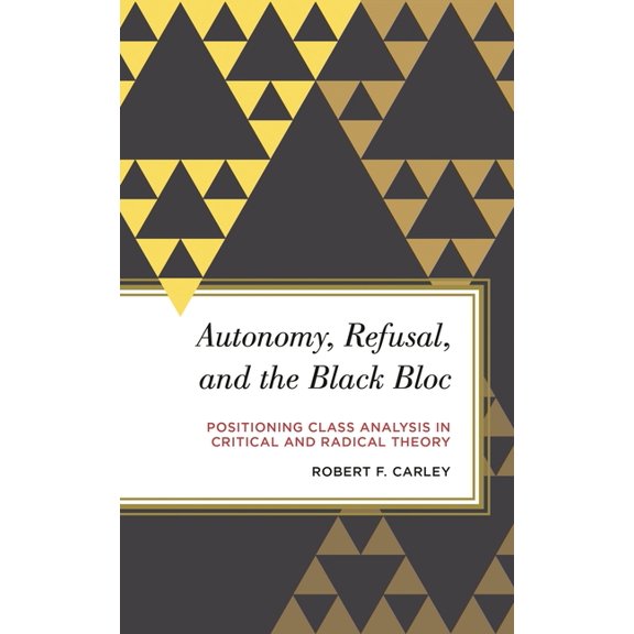Radical Subjects in International Politi Autonomy, Refusal, and the Black Bloc: Positioning Class Analysis in Critical and Radical Theory, (Hardcover)