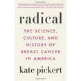 thumbnail image 1 of Pre-Owned Radical: The Science, Culture, and History of Breast Cancer in America (Hardcover) 0316470325 9780316470322, 1 of 1