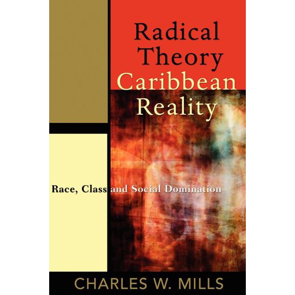 Radical Theory, Caribbean Reality: Race, Class and Social Domination, (Paperback)