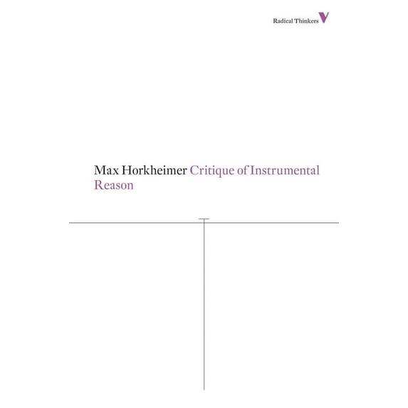 Radical Thinkers Critique of Instrumental Reason, (Paperback)