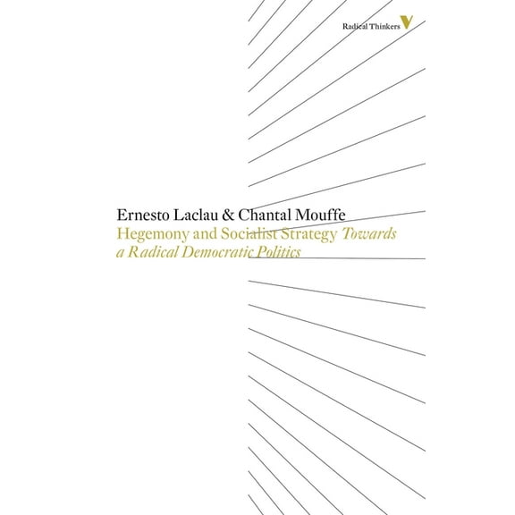 Radical Thinkers Hegemony And Socialist Strategy: Towards A Radical Democratic Politics, (Paperback)