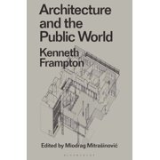 Radical Thinkers in Design Architecture and the Public World Kenneth Frampton Paperback