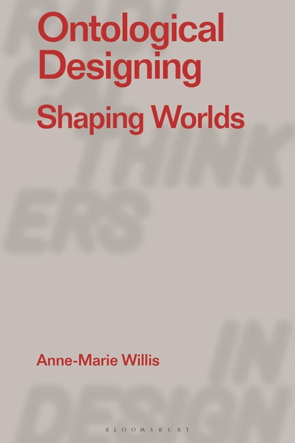 Radical Thinkers in Design Ontological Designing: Shaping Worlds, (Paperback)